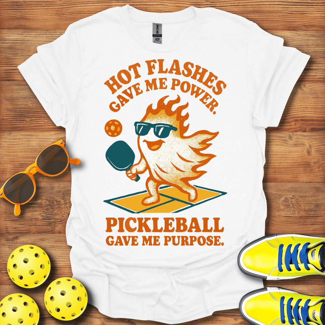 Hot Flashes Gave Me Power Pickleball Gave Me Purpose Shirt - Pickleball T-Shirts, Hoodies & More