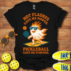 Hot Flashes Gave Me Power Pickleball Gave Me Purpose Shirt - Pickleball T-Shirts, Hoodies & More