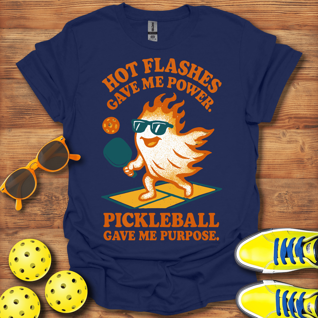 Hot Flashes Gave Me Power Pickleball Gave Me Purpose Shirt - Pickleball T-Shirts, Hoodies & More