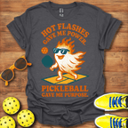 Hot Flashes Gave Me Power Pickleball Gave Me Purpose Shirt - Pickleball T-Shirts, Hoodies & More