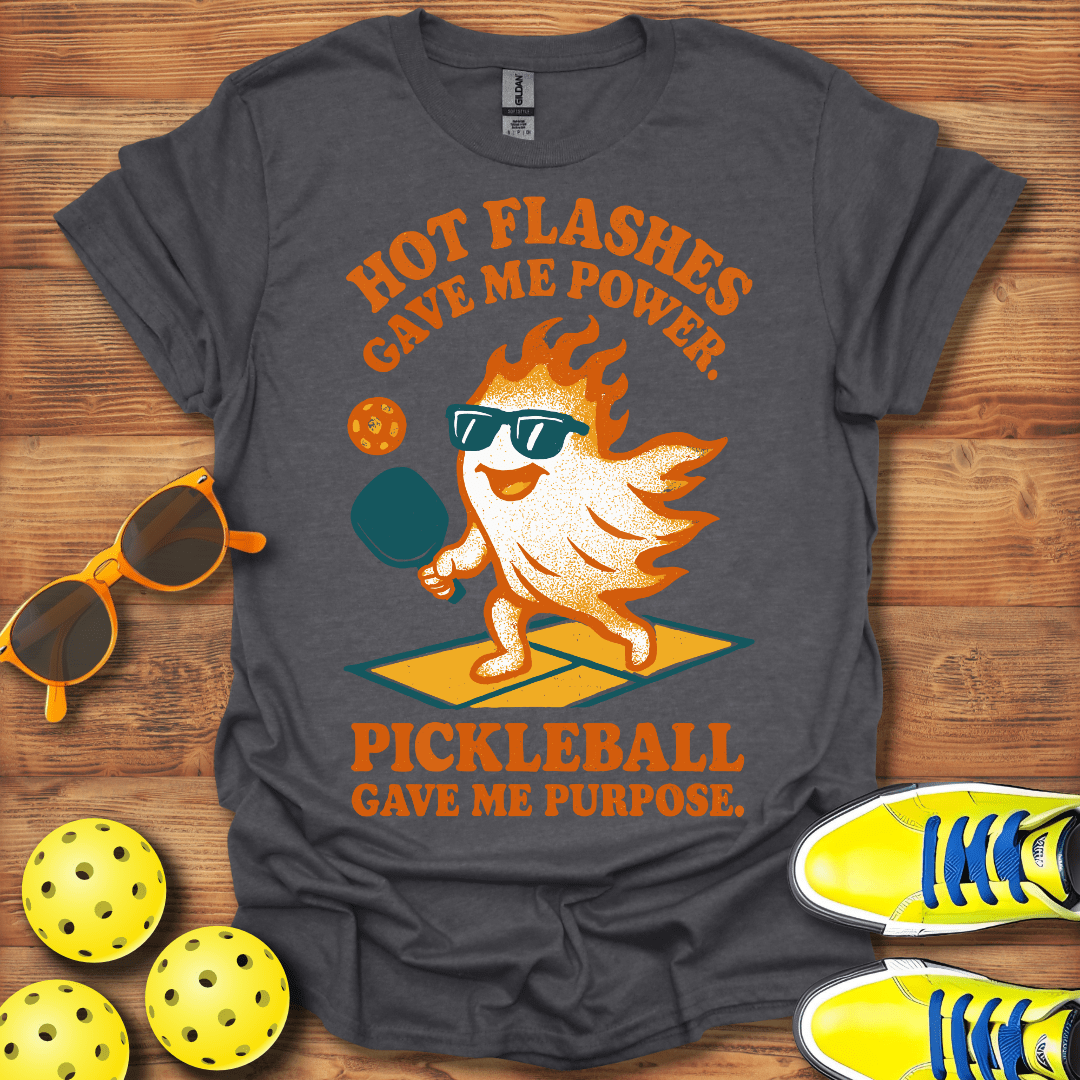 Hot Flashes Gave Me Power Pickleball Gave Me Purpose Shirt - Pickleball T-Shirts, Hoodies & More