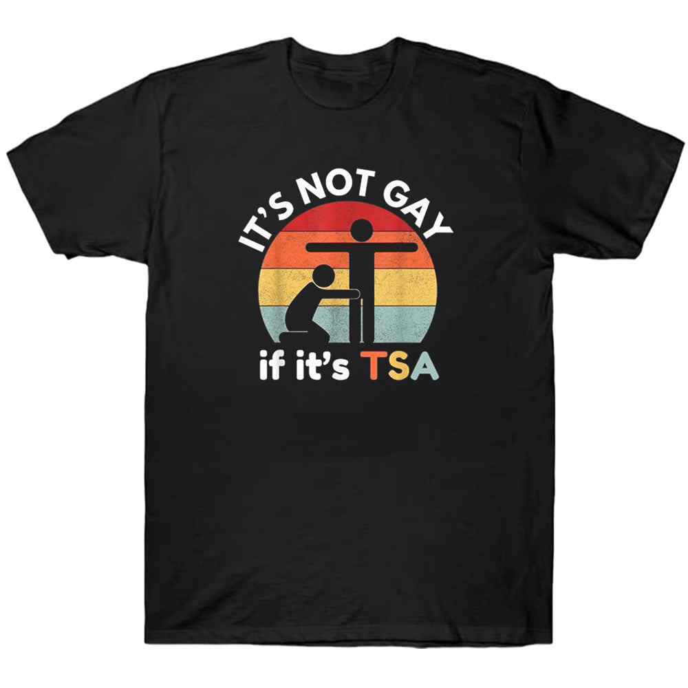 It's Not Gay If It's Tsa - TV Show, Trending, Funny & Lifestyle T-Shirts, Hoodies & More 2