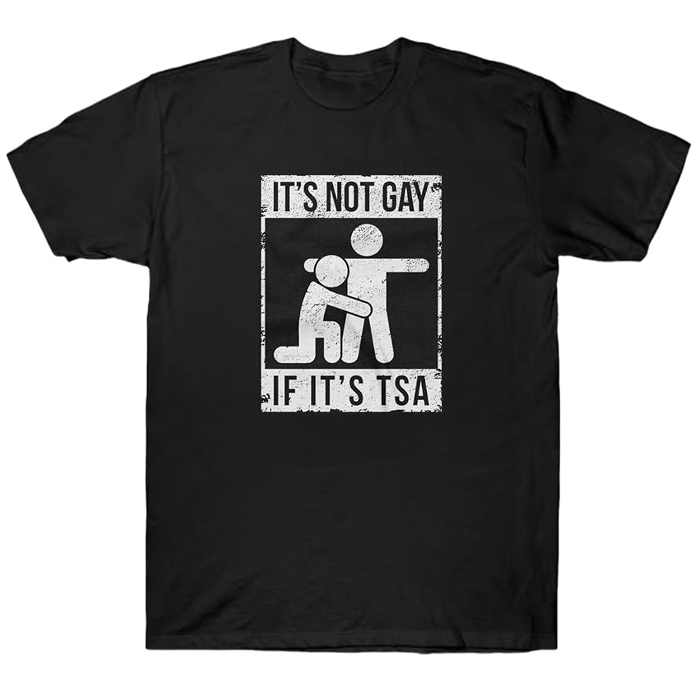It's Not Gay If It's Tsa - TV Show, Trending, Funny & Lifestyle T-Shirts, Hoodies & More 3