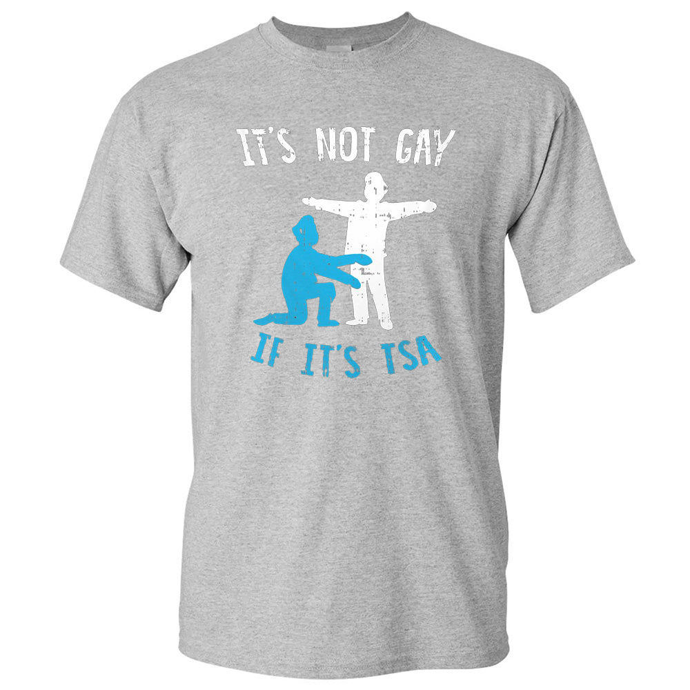 It's Not Gay If It's Tsa - TV Show, Trending, Funny & Lifestyle T-Shirts, Hoodies & More 5