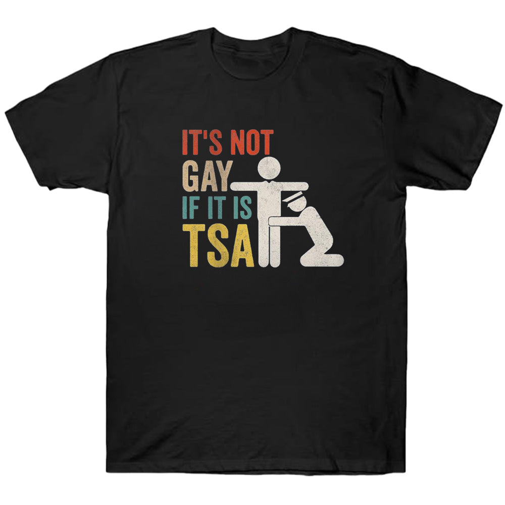 It's Not Gay If It's Tsa - TV Show, Trending, Funny & Lifestyle T-Shirts, Hoodies & More 7