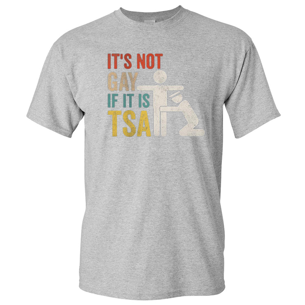 It's Not Gay If It's Tsa - TV Show, Trending, Funny & Lifestyle T-Shirts, Hoodies & More 7