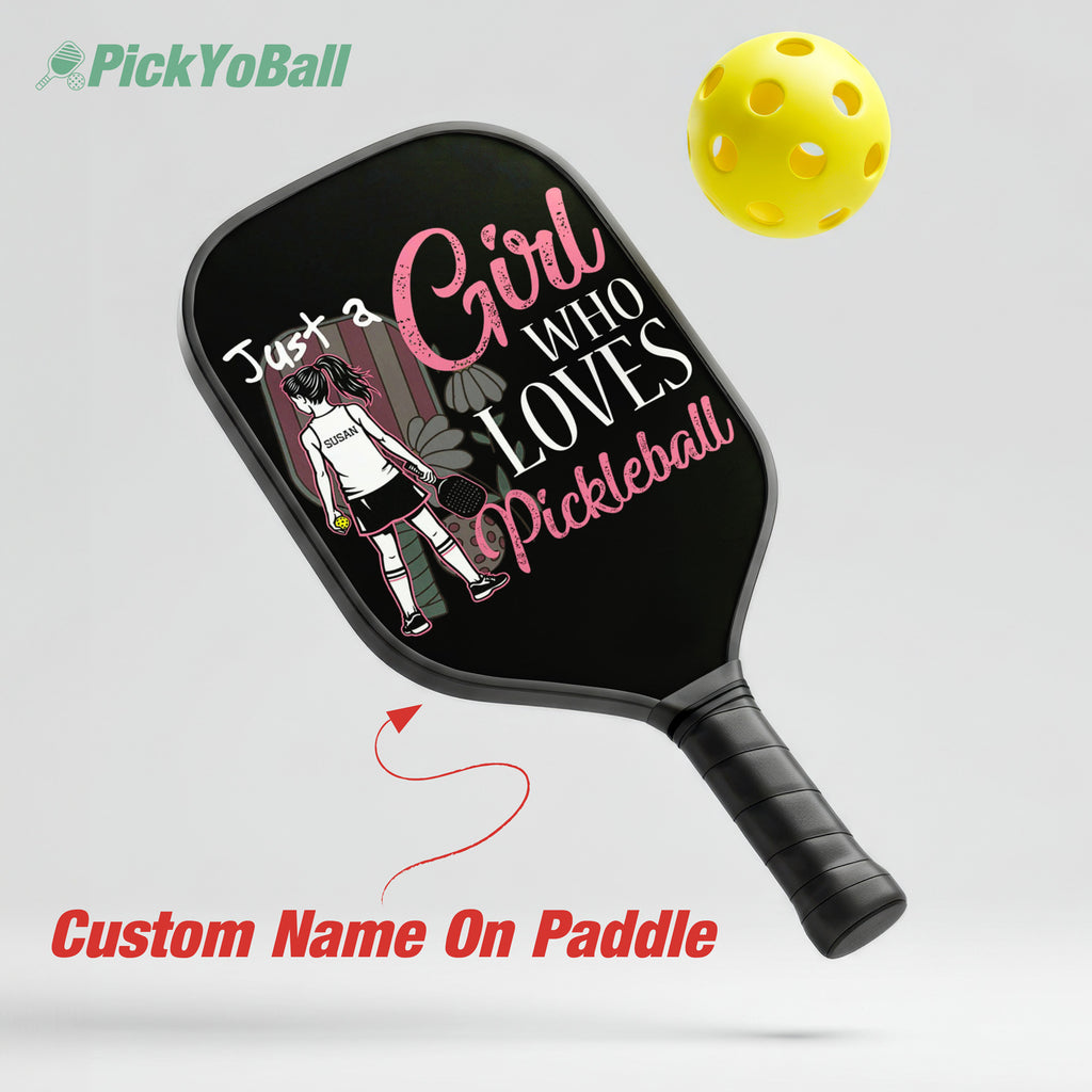 Personalized "Just A Girl Who Loves Pickleball" Paddle with Custom Name, Pickleball Gift For Daughter
