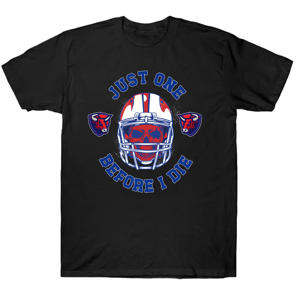 Just One Before I Die - American Football T-Shirts, Hoodies & More