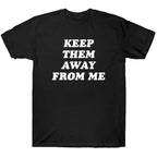 Keep Them Away From Me - TV Show, Trending, Funny & Lifestyle T-Shirts, Hoodies & More 3