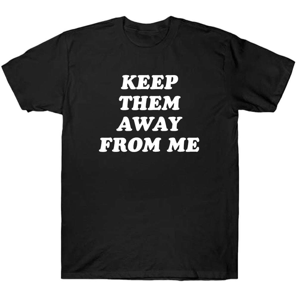 Keep Them Away From Me - TV Show, Trending, Funny & Lifestyle T-Shirts, Hoodies & More 3