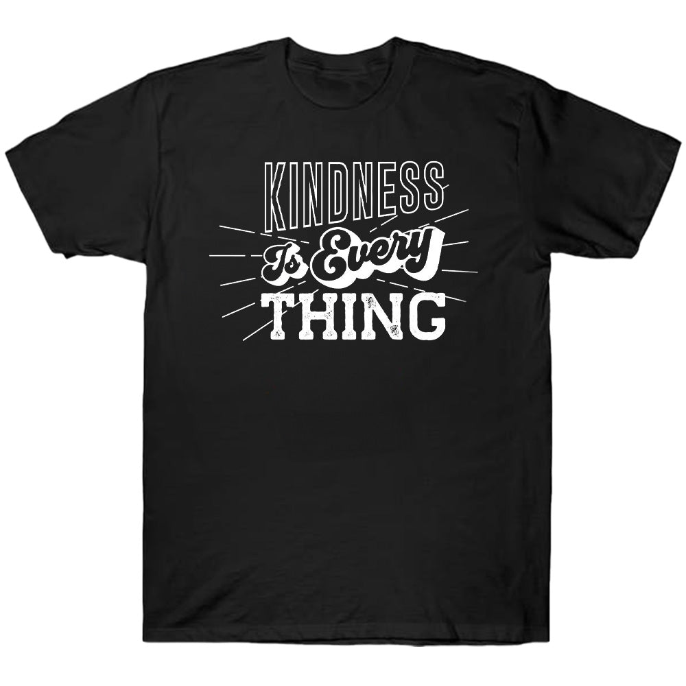 Kindness Is Everything - TV Show, Trending, Funny & Lifestyle T-Shirts, Hoodies & More
