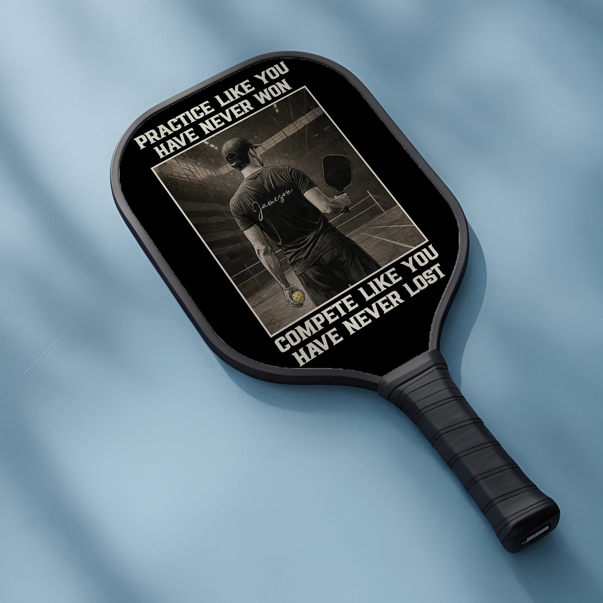 Personalized "Practice Like You Have Never Won" - Men Pickleball Paddle