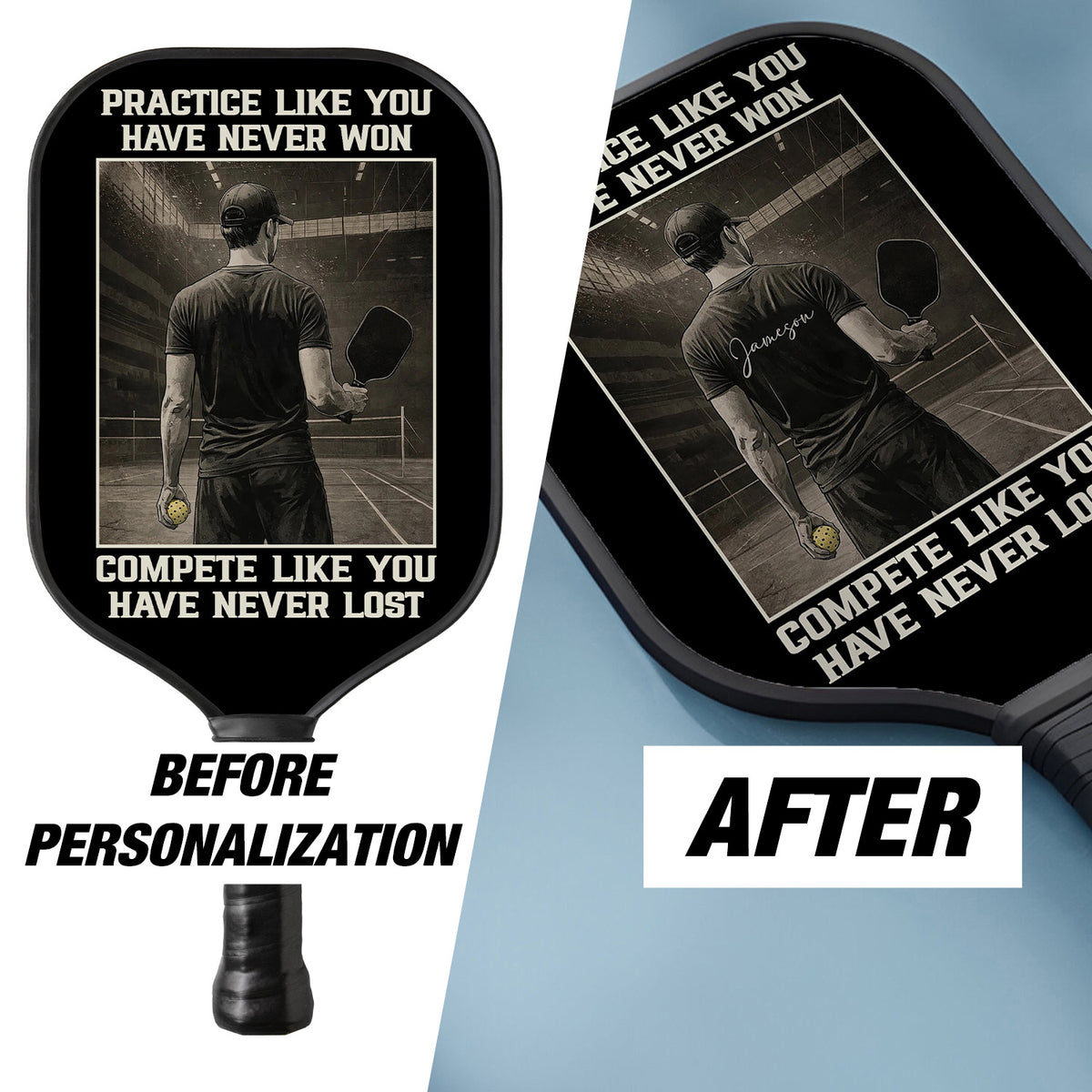 Personalized "Practice Like You Have Never Won" - Men Pickleball Paddle