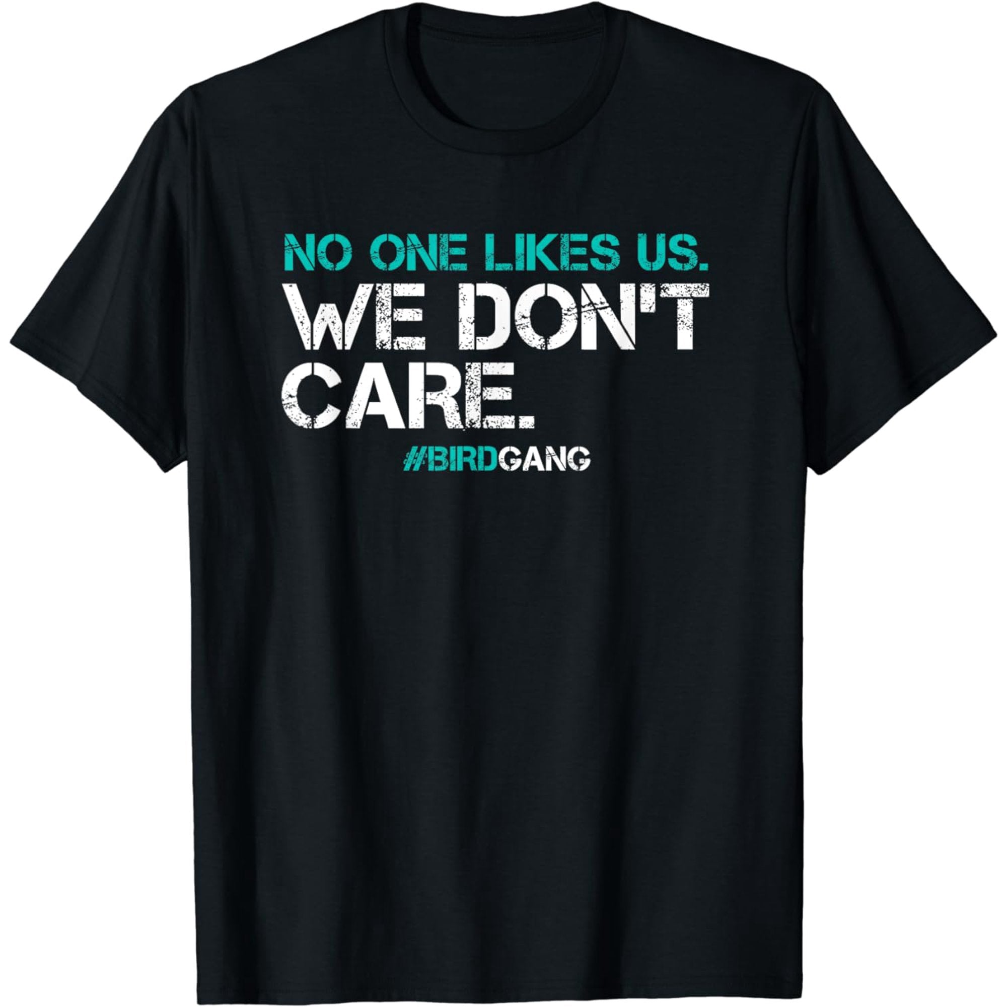 No One Likes Us, We Don't Care Bird Gang - Eagles American Football T-Shirts, Hoodies & More