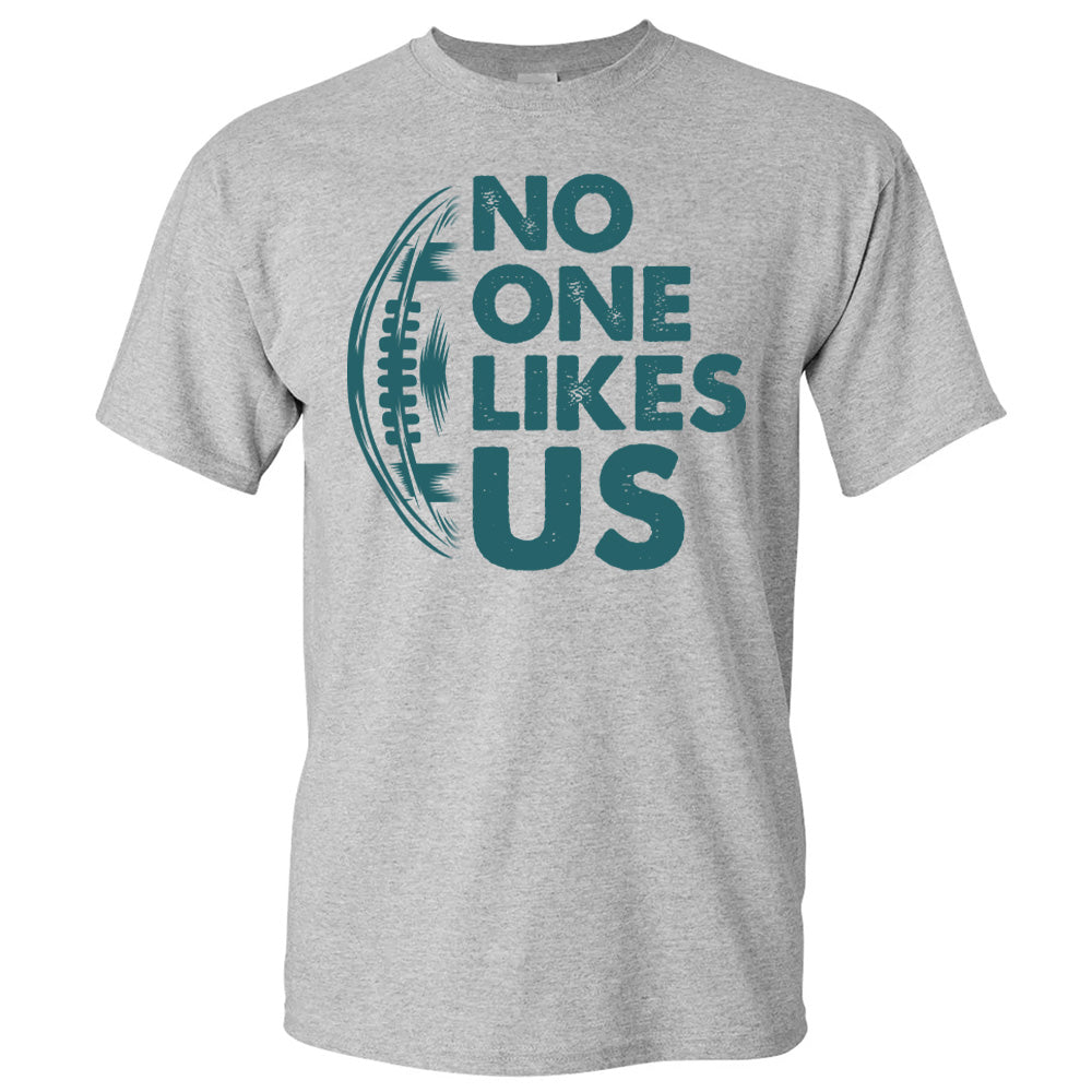 No One Likes Us Shirt - Eagles American Football T-Shirts, Hoodies & More