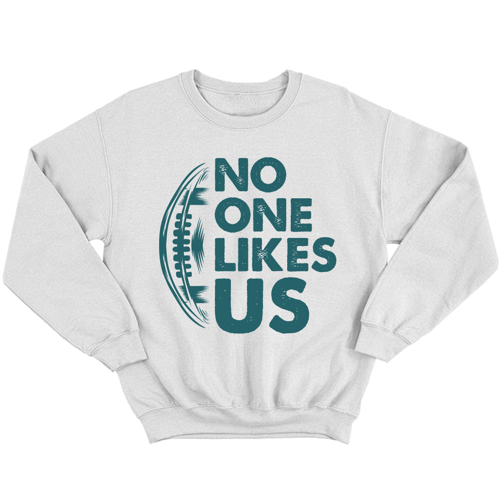No One Likes Us Shirt - Eagles American Football T-Shirts, Hoodies & More