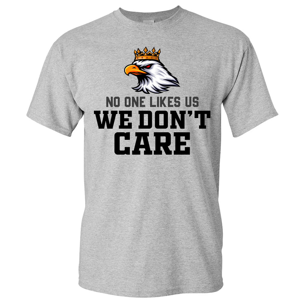 No One Likes Us, We Don't Care Eagles King - PA American Football T-Shirts, Hoodies & More