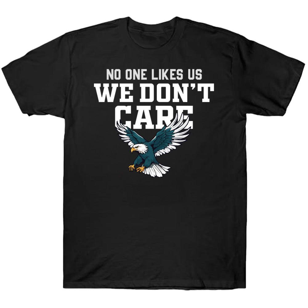 No One Likes Us, We Don't Care Eagles - American Football T-Shirts, Hoodies & More