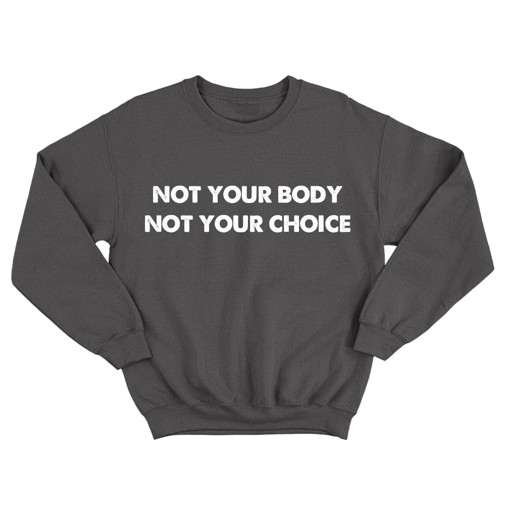 Not Your Body Not Your Choice - TV Show, Trending, Funny & Lifestyle T-Shirts, Hoodies & More 1