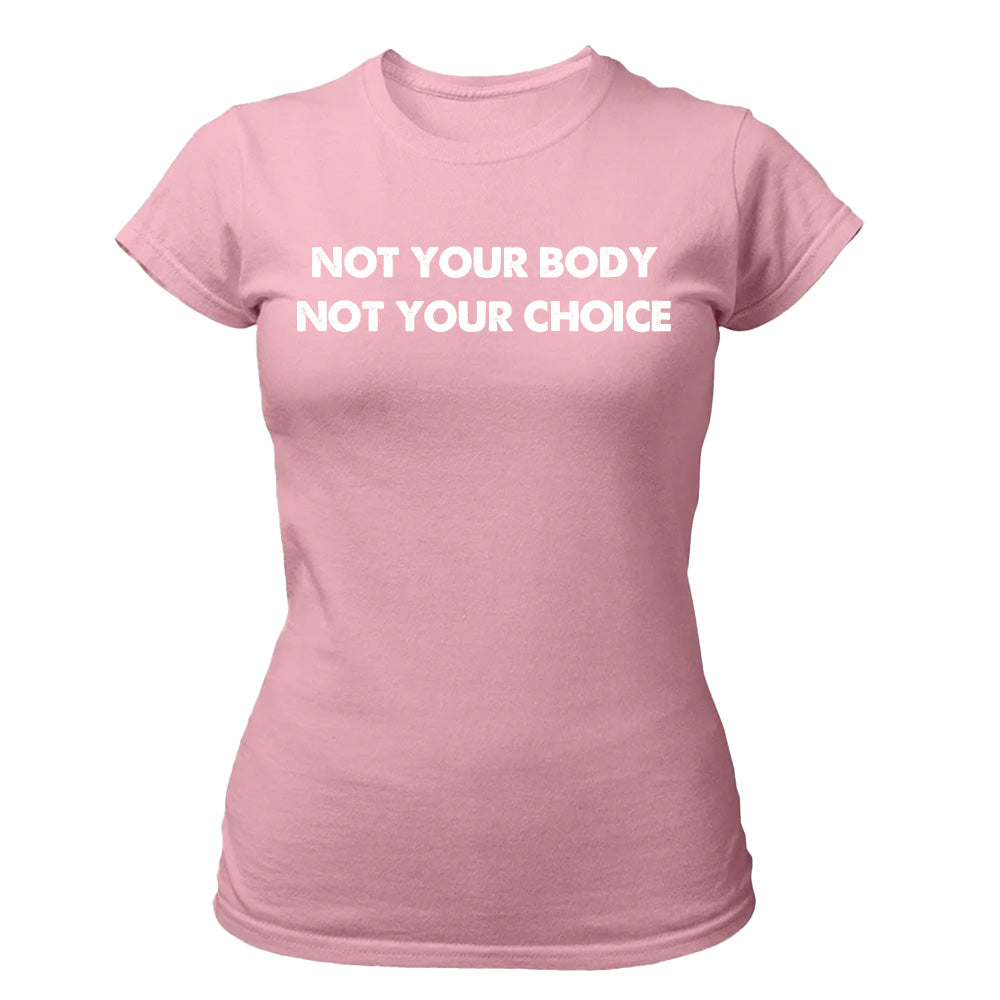 Not Your Body Not Your Choice - TV Show, Trending, Funny & Lifestyle T-Shirts, Hoodies & More 1