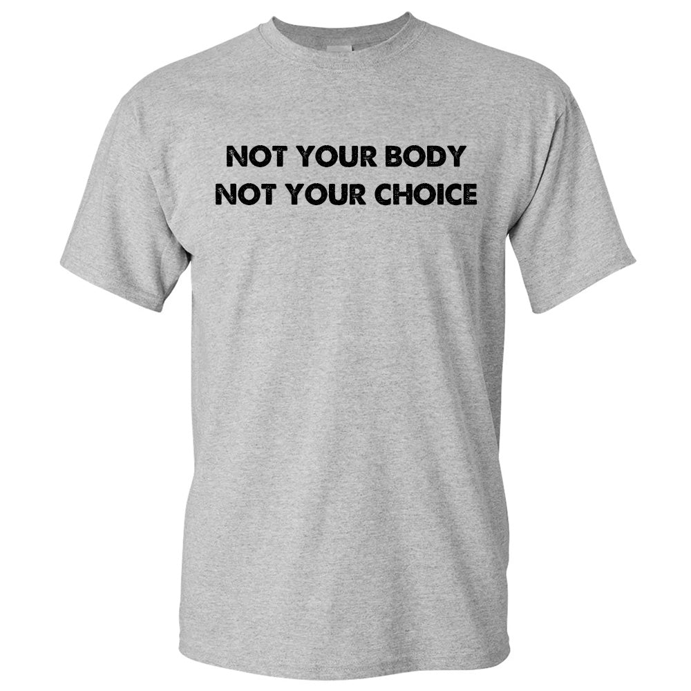 Not Your Body Not Your Choice - TV Show, Trending, Funny & Lifestyle T-Shirts, Hoodies & More 1
