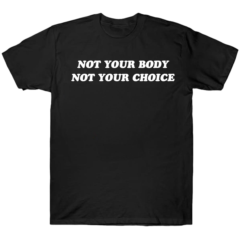 Not Your Body Not Your Choice - TV Show, Trending, Funny & Lifestyle T-Shirts, Hoodies & More 2
