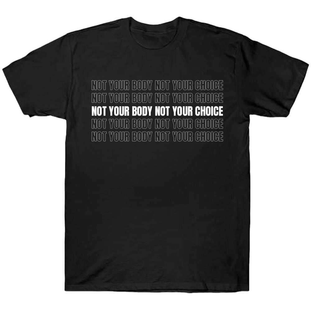 Not Your Body Not Your Choice - TV Show, Trending, Funny & Lifestyle T-Shirts, Hoodies & More 4