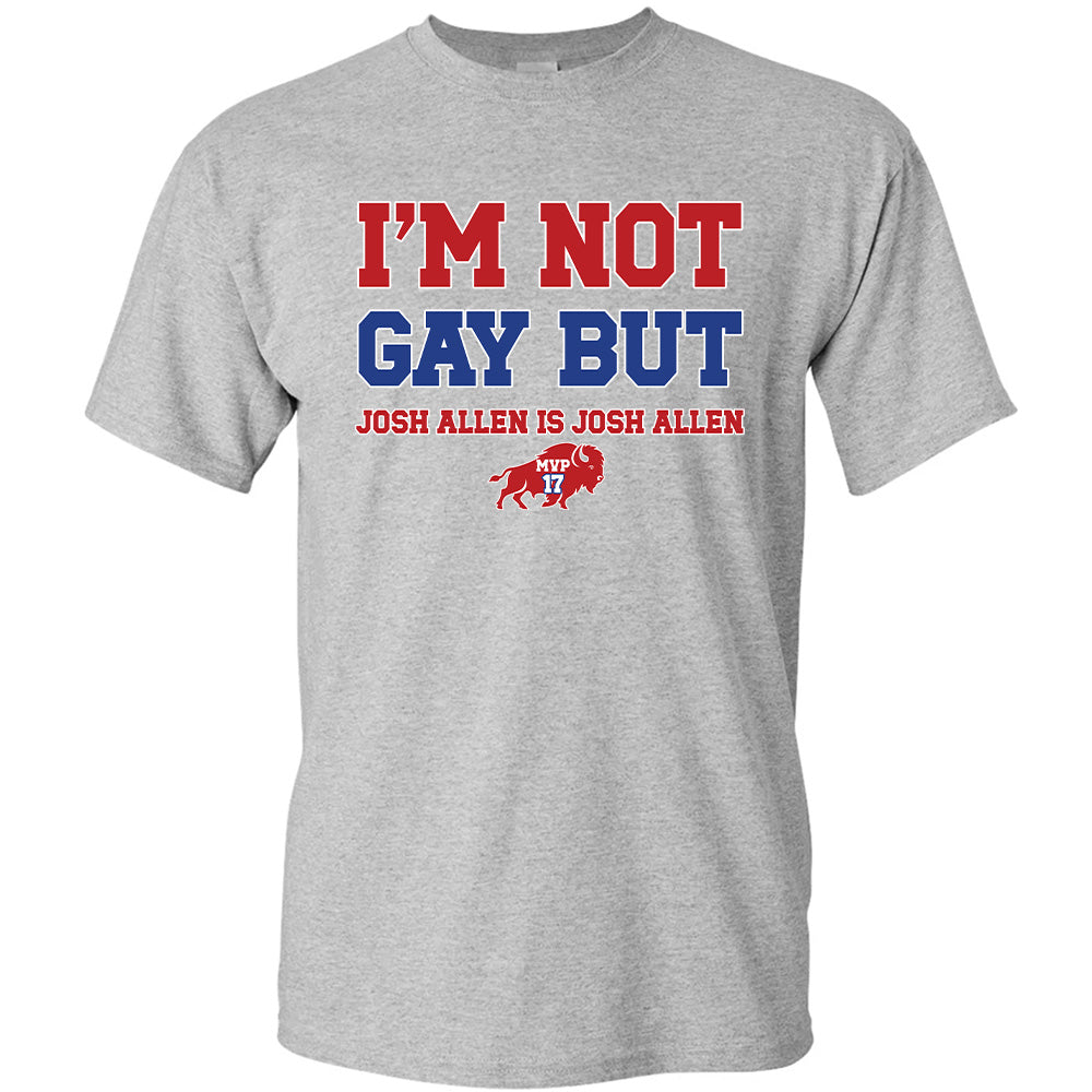 I'm Not Gay But Josh Is Josh Buffalo Shirt - Bills American Football T-Shirts, Hoodies & More