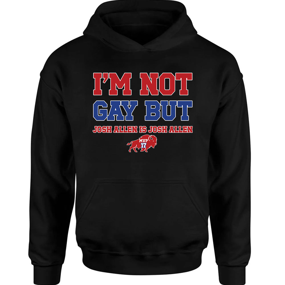I'm Not Gay But Josh Is Josh Buffalo Shirt - Bills American Football T-Shirts, Hoodies & More