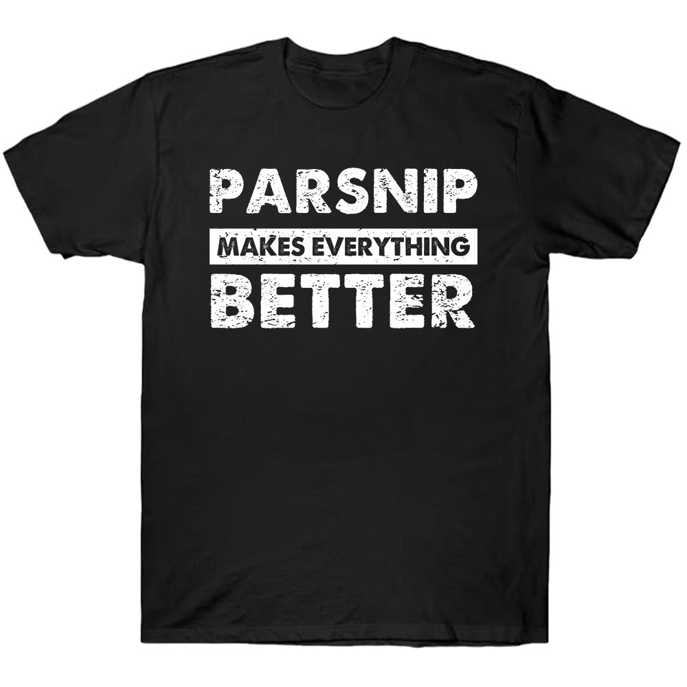 Parsnip Make Everything Better - TV Show, Trending, Funny & Lifestyle T-Shirts, Hoodies & More
