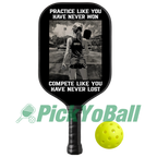 Personalized "Practice Like You Have Never Won, Compete Like You Have Never Lost" - Girl Pickleball Paddle