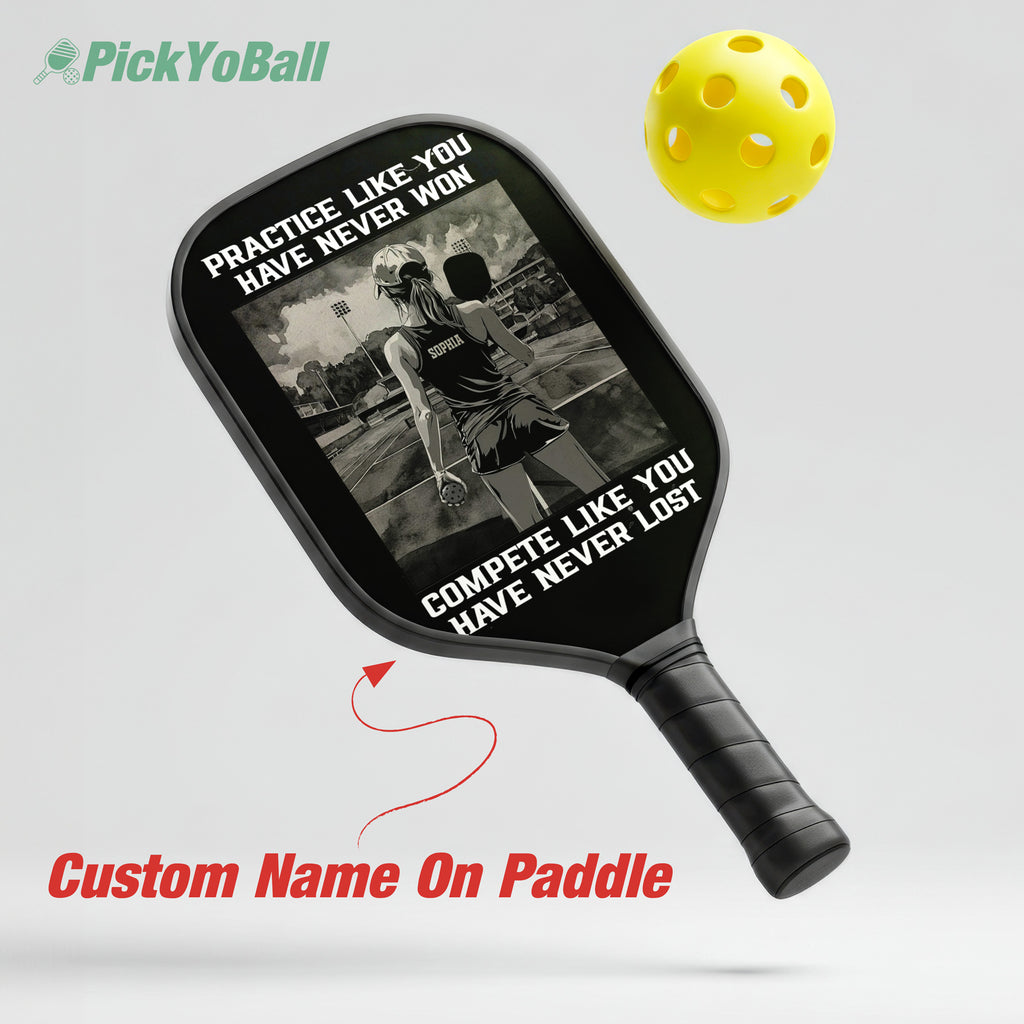 Personalized "Practice Like You Have Never Won, Compete Like You Have Never Lost" - Girl Pickleball Paddle