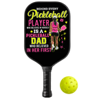 Personalized "Behind A Pickleball Player Is A Pickleball Dad Who Believes In Her" Paddle with Custom Name