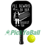 Personalized "I'll Always Be Her Biggest Fan" Pickleball Paddle with Custom Name