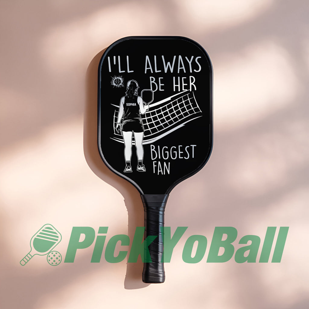 Personalized "I'll Always Be Her Biggest Fan" Pickleball Paddle with Custom Name