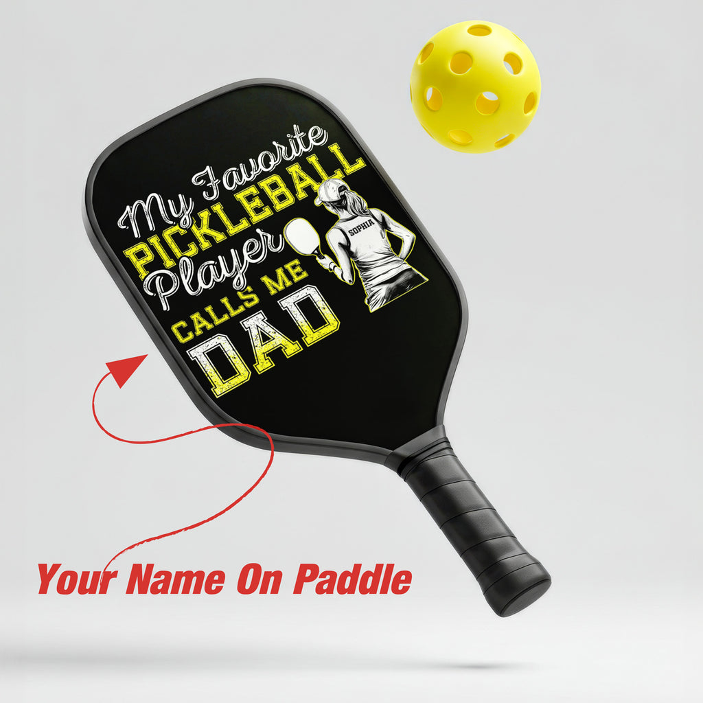 Personalized "My Favorite Pickleball Player Calls Me Dad" Paddle with Custom Name