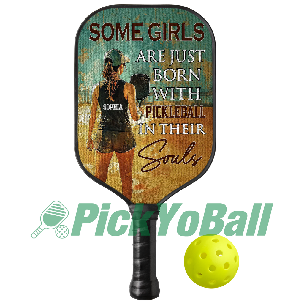 Personalized "Some girls are just born with Pickleball in their Souls" Pickleball Paddle