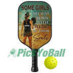 Personalized "Some girls are just born with Pickleball in their Souls" Pickleball Paddle