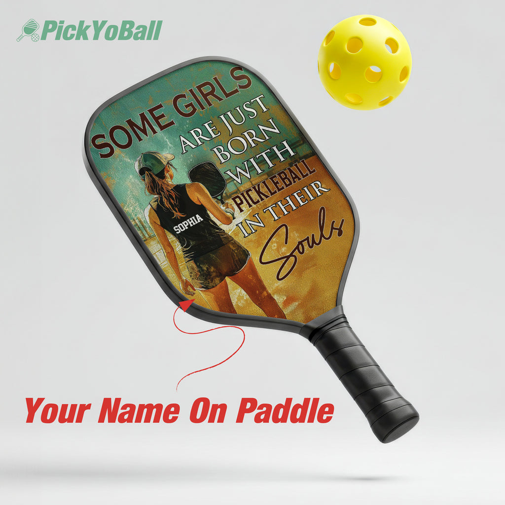 Personalized "Some girls are just born with Pickleball in their Souls" Pickleball Paddle