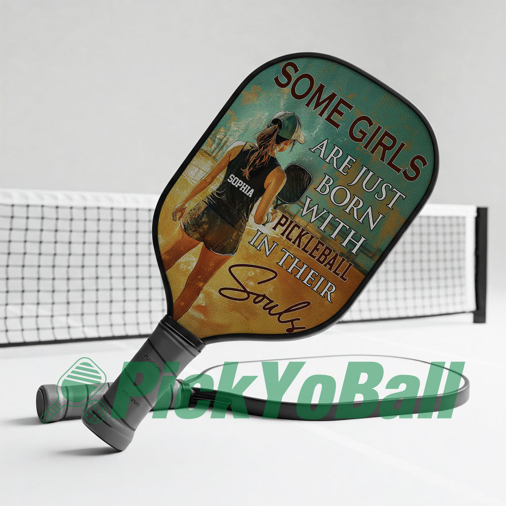 Personalized "Some girls are just born with Pickleball in their Souls" Pickleball Paddle