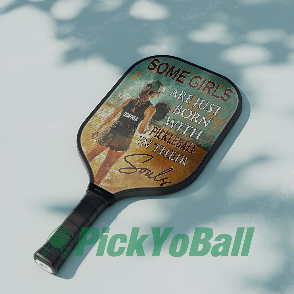 Personalized "Some girls are just born with Pickleball in their Souls" Pickleball Paddle
