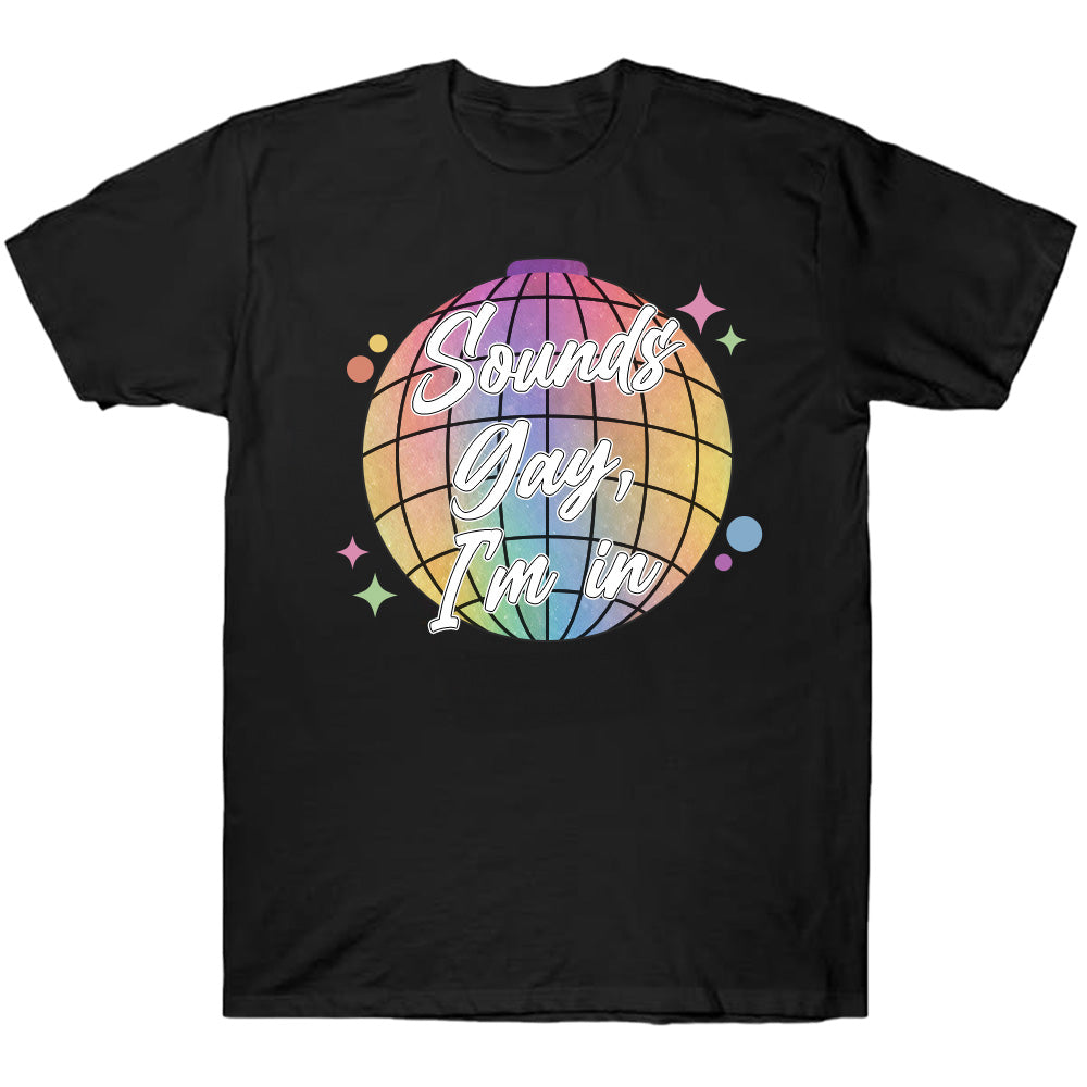 Sounds Gay, I'm In - TV Show, Trending, Funny & Lifestyle T-Shirts, Hoodies & More 1