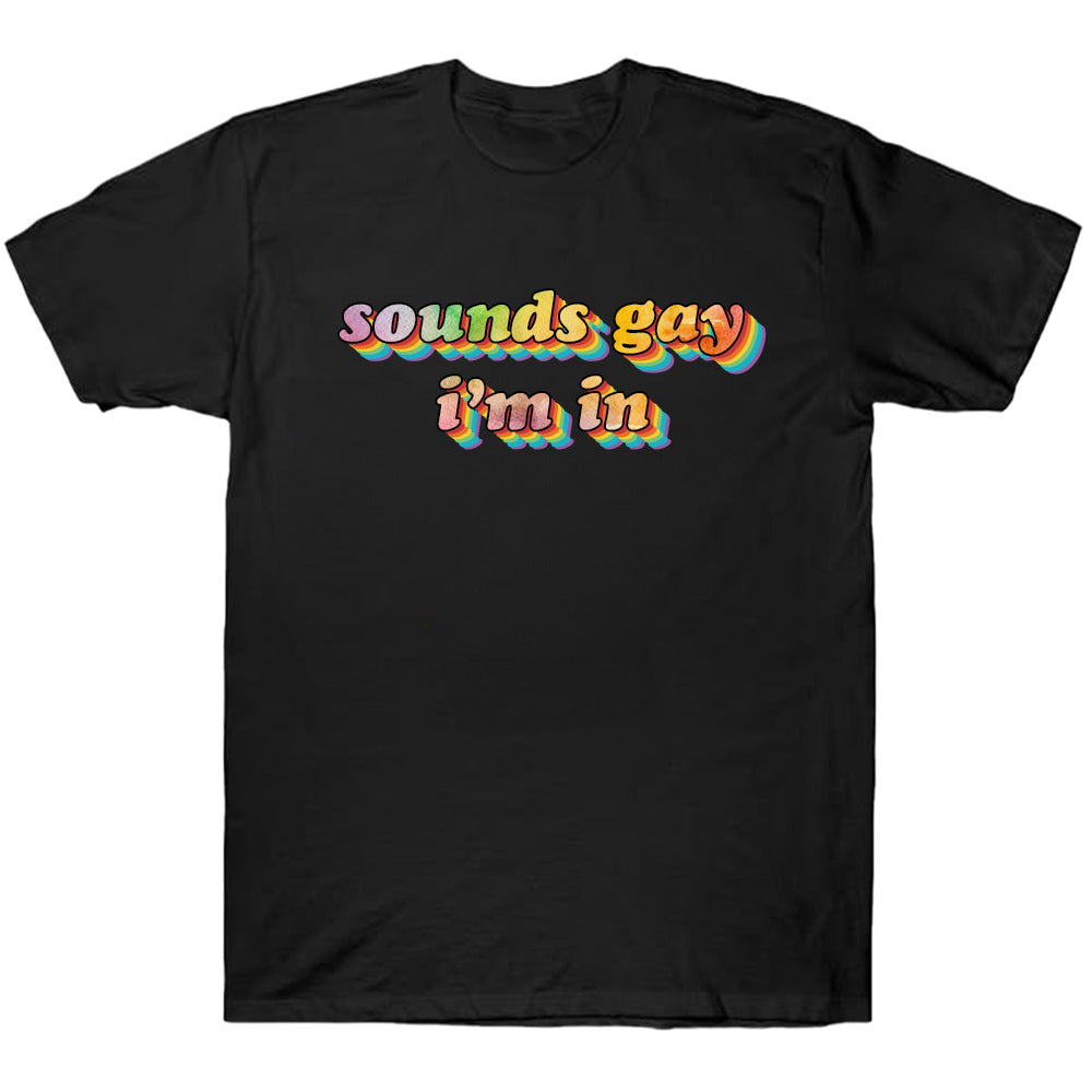 Sounds Gay, I'm In - TV Show, Trending, Funny & Lifestyle T-Shirts, Hoodies & More 3