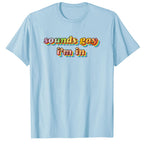 Sounds Gay, I'm In - TV Show, Trending, Funny & Lifestyle T-Shirts, Hoodies & More 3