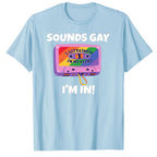 Sounds Gay, I'm In - TV Show, Trending, Funny & Lifestyle T-Shirts, Hoodies & More 4
