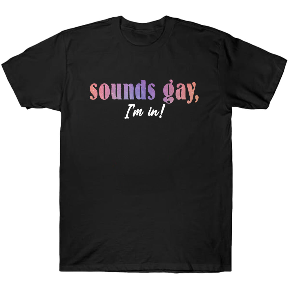 Sounds Gay, I'm In - TV Show, Trending, Funny & Lifestyle T-Shirts, Hoodies & More 5