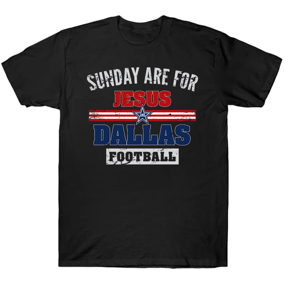 Sunday Are For Jesus & Dallas Football Tees - American Cowboys T-Shirts, Hoodies & More