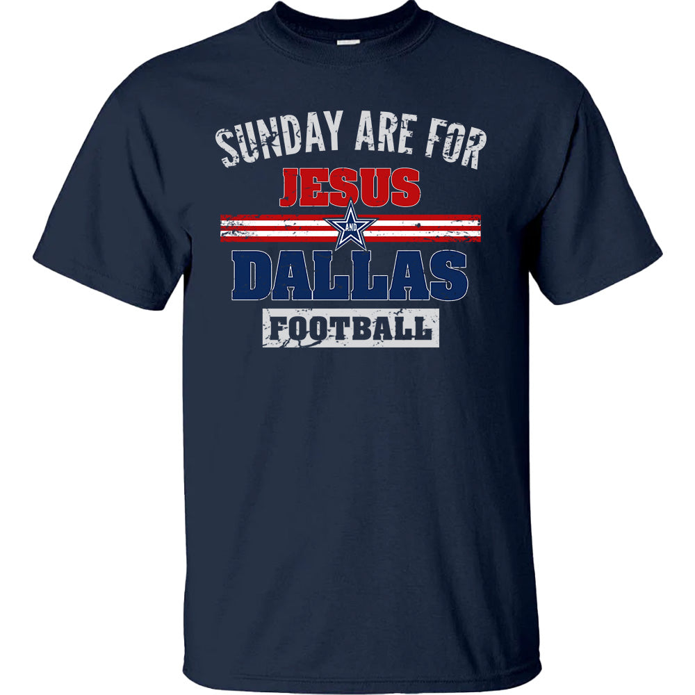 Sunday Are For Jesus & Dallas Football Tees - American Cowboys T-Shirts, Hoodies & More