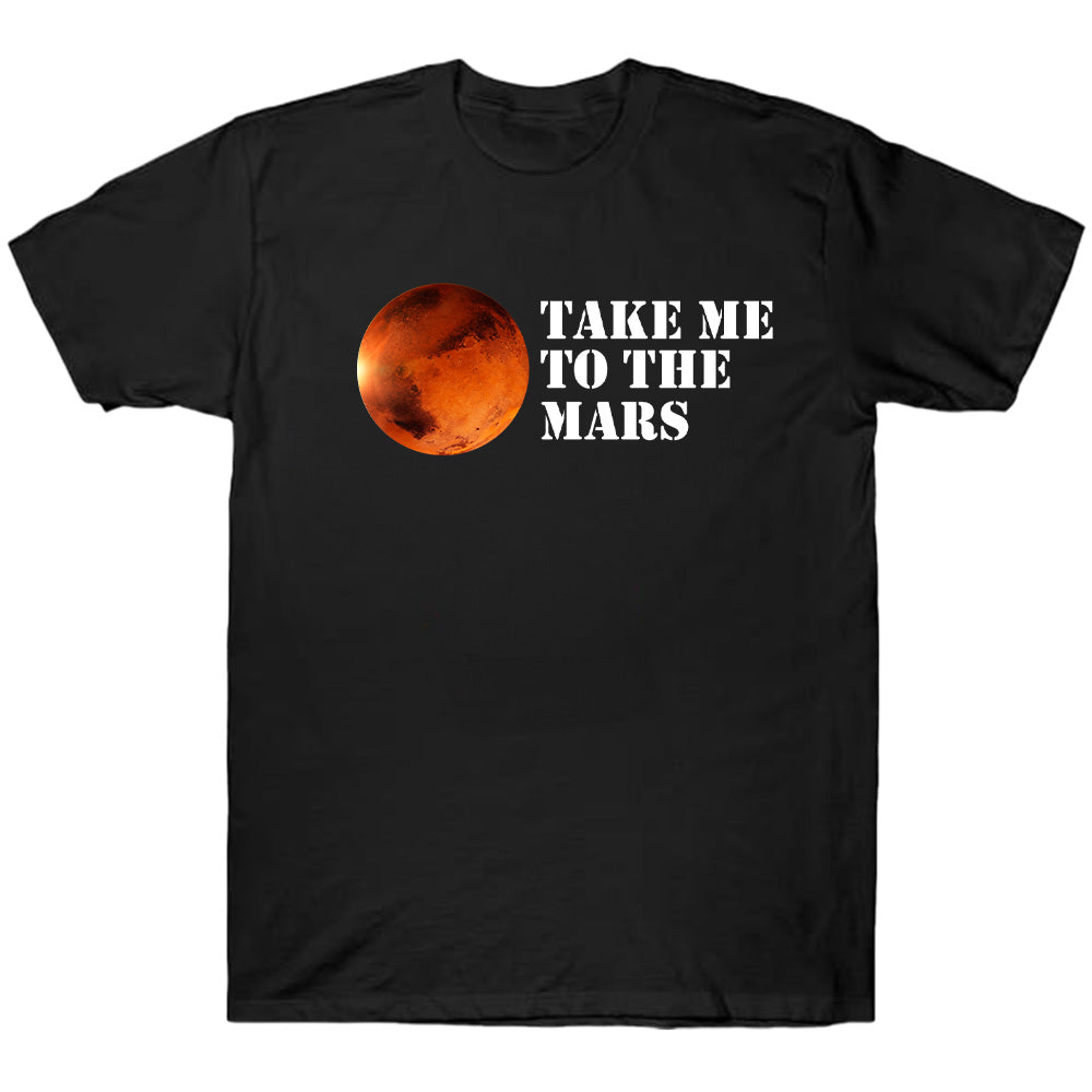 Take Me To The Mars - TV Show, Trending, Funny & Lifestyle T-Shirts, Hoodies & More