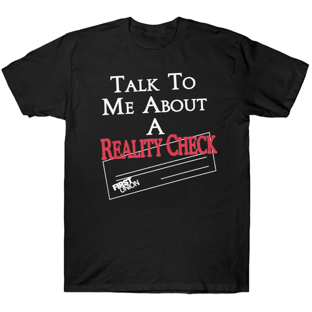 Talk To Me About A Reality Check - TV Show, Trending, Funny & Lifestyle T-Shirts, Hoodies & More
